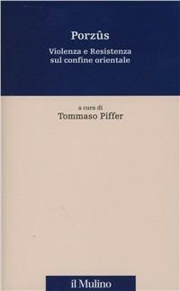 Porzûs. Violenza e resistenza sul confine orientale - copertina