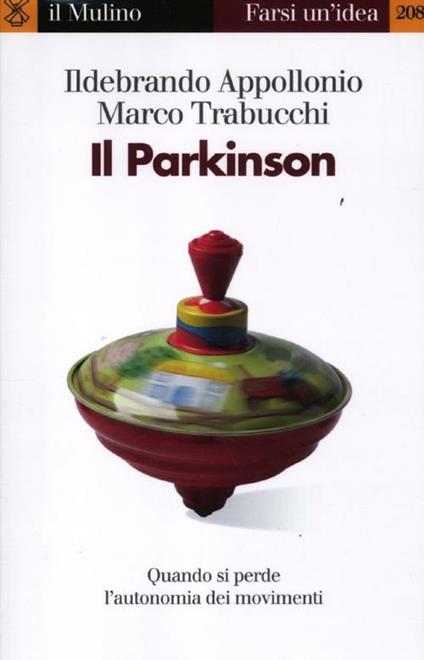 Il Parkinson. Quando si perde l'autonomia nei movimenti - Ildebrando Appollonio,Marco Trabucchi - copertina