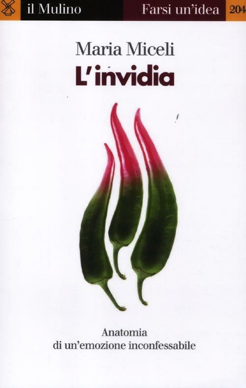 L'invidia. Anatomia di un'emozione inconfessabile - Maria Miceli - copertina