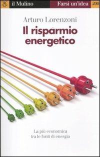 Il risparmio energetico. La più economica tra le fonti di energia - Arturo Lorenzoni - copertina