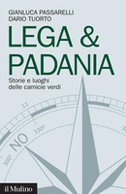 Lega & Padania. Storie e luoghi delle camicie verdi - Gianluca Passarelli,Dario Tuorto - copertina