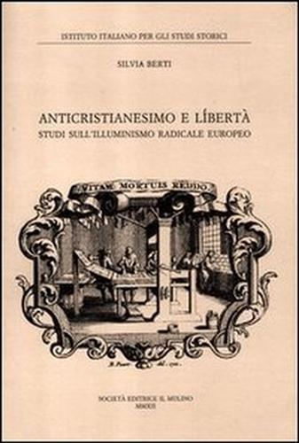 Anticristianesimo e libertà. Studi sul primo Illuminismo europeo - Silvia Berti - 3