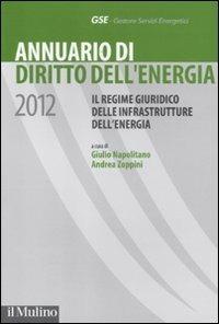 Annuario di diritto dell'energia 2012. Il regime giuridico delle infrastrutture dell'energia - copertina
