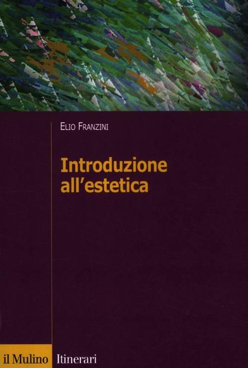 Introduzione all'estetica - Elio Franzini - copertina