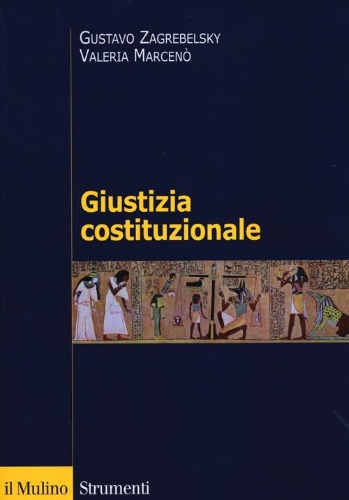 Giustizia costituzionale - Gustavo Zagrebelsky,Valeria Marcenò - copertina