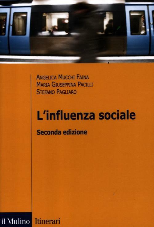 L'influenza sociale - Angelica Mucchi Faina,Maria Giuseppina Pacilli,Stefano Pagliaro - copertina