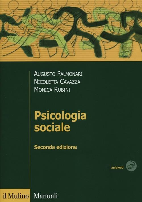Psicologia sociale - Augusto Palmonari,Nicoletta Cavazza,Monica Rubini - copertina