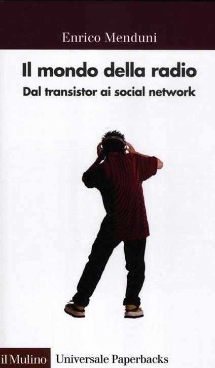Il mondo della radio. Dal transistor ai social network - Enrico Menduni - copertina