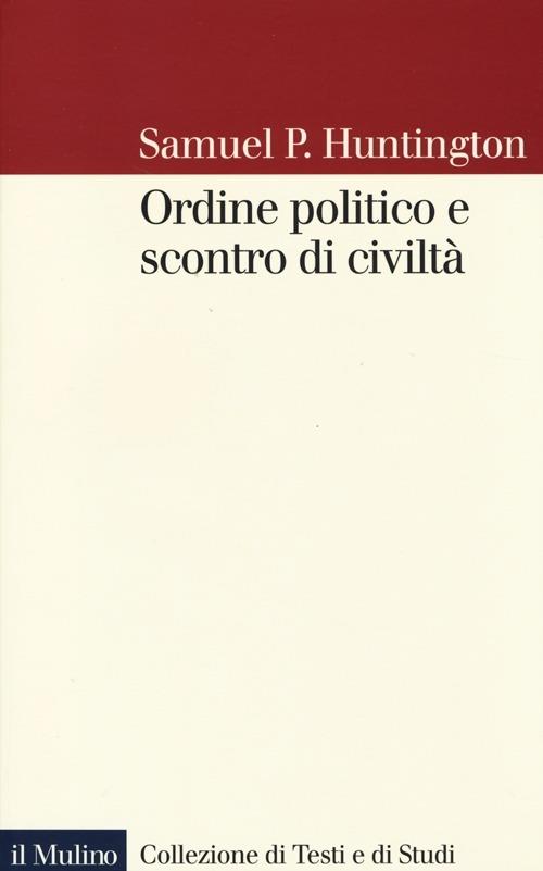 Ordine politico e scontro di civiltà - Samuel P. Huntington - copertina