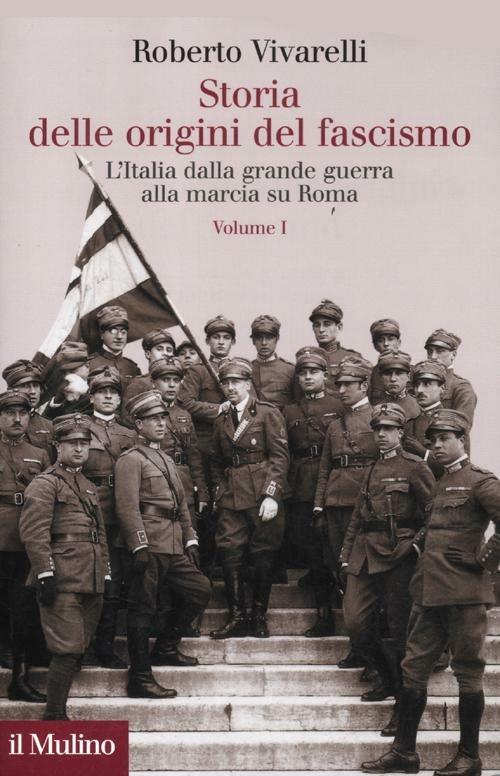 Storia delle origini del fascismo. L'Italia dalla grande guerra alla marcia su Roma. Vol. 1 - Roberto Vivarelli - copertina