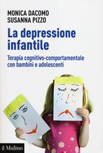 La depressione infantile. Terapia cognitivo-comportamentale con bambini e adolescenti