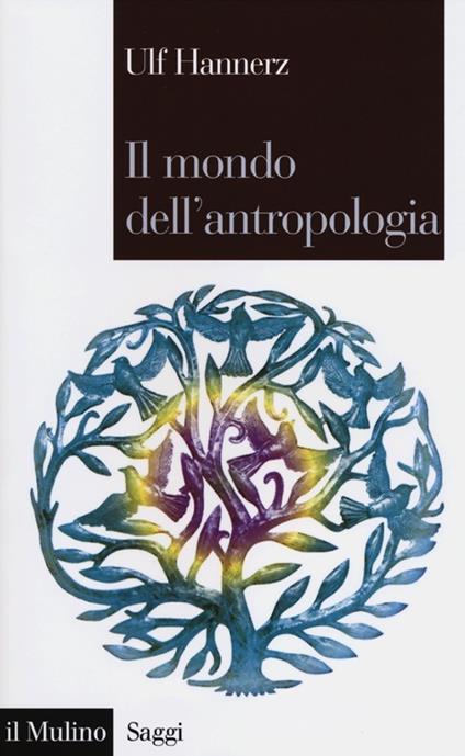 Il mondo dell'antropologia - Ulf Hannerz - copertina
