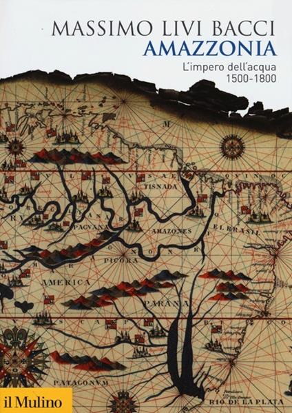 Amazzonia. L'impero dell'acqua 1500-1800 - Massimo Livi Bacci - copertina