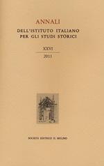 Annali dell'Istituto italiano per gli studi storici (2011). Vol. 26