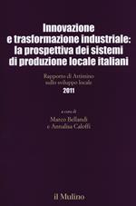 Innovazione e trasformazione industriale: la prospettiva dei sistemi di produzione locale italiani. Rapporto di Artimino sullo sviluppo locale 2011