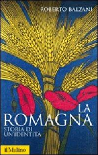La Romagna. Storia di un'identità - Roberto Balzani - copertina