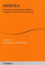 MIMOSA. Metodo per implementare, misurare e organizzare la sicurezza in azienda