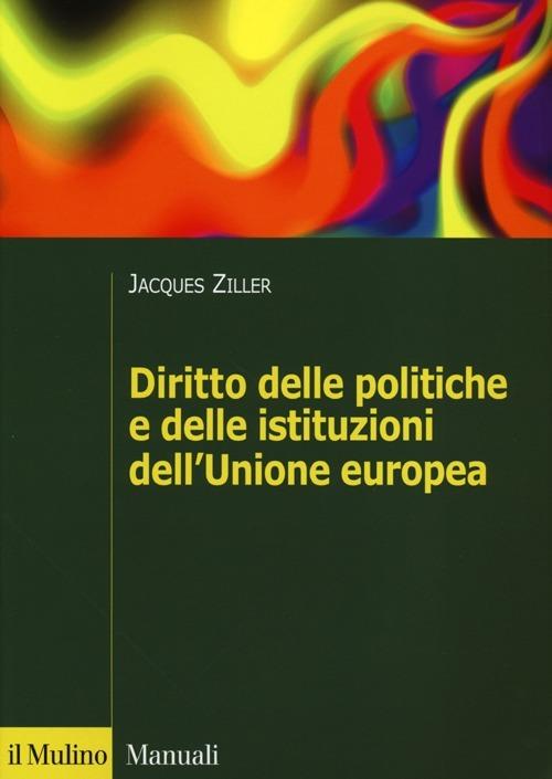 Diritto delle politiche e delle istituzioni dell'Unione europea - Jacques Ziller - copertina