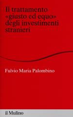 Il trattamento «giusto ed equo» degli investimenti stranieri