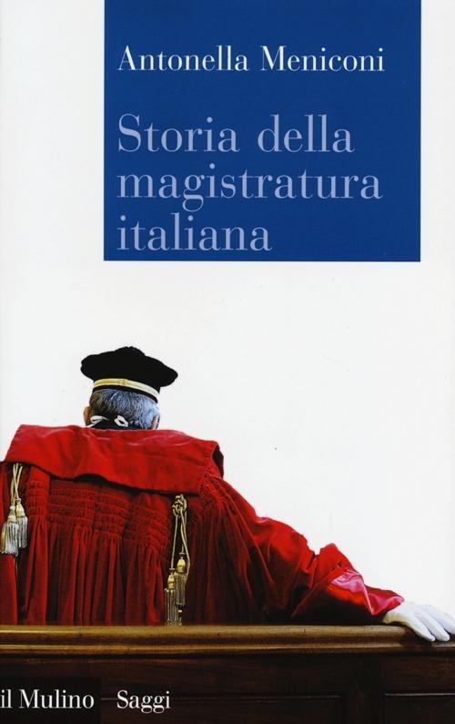 Storia della magistratura italiana - Antonella Meniconi - copertina