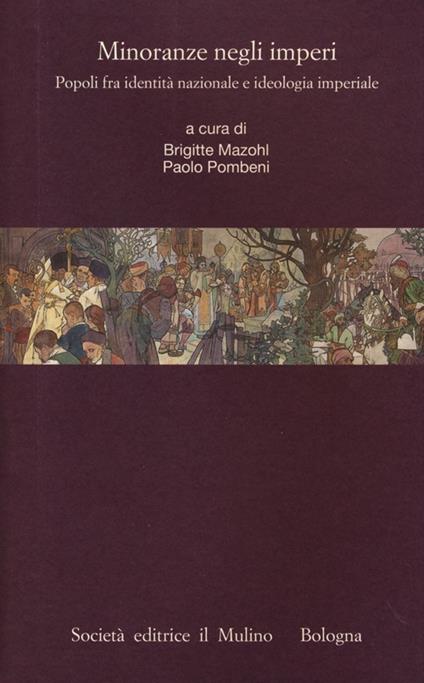 Minoranze negli imperi. Popoli fra identità nazionale e ideologia imperiale - copertina