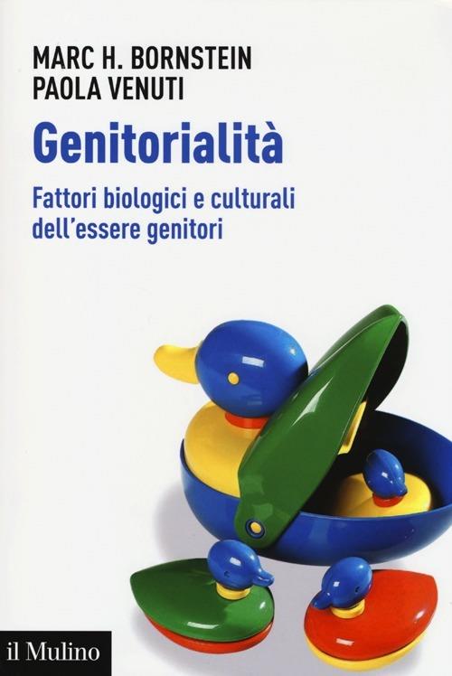 Genitorialità. Fattori biologici e culturali dell'essere genitori - Marc H. Bornstein,Paola Venuti - copertina