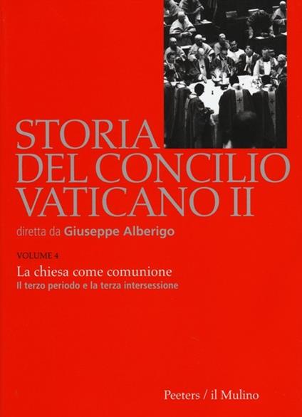 Storia del Concilio Vaticano II. Vol. 4: La Chiesa come comunione. Il terzo periodo e la terza intersessione (Settembre 1964-settembre 1965). - copertina