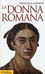 La donna romana. Modelli e realtà