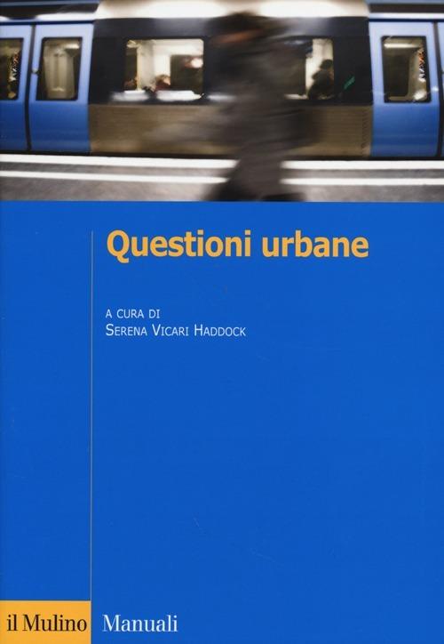 Questioni urbane. Caratteri e problemi della città contemporanea - copertina