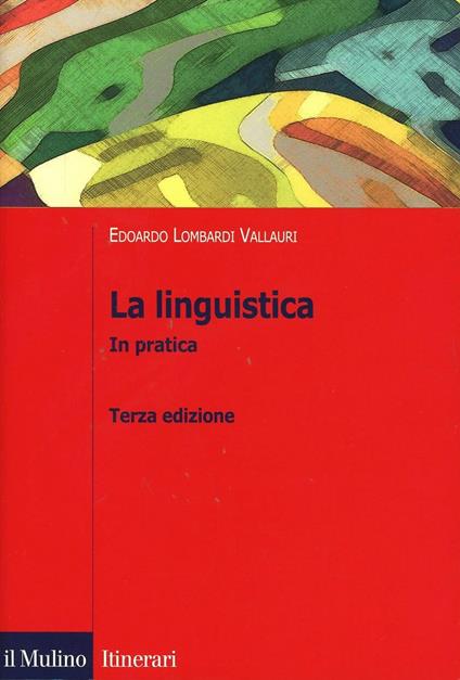 La linguistica. In pratica - Edoardo Lombardi Vallauri - copertina