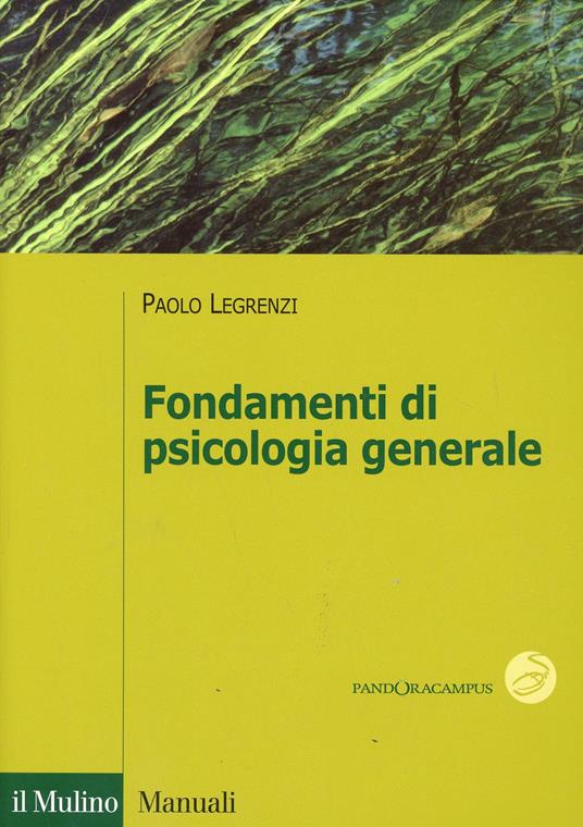 Fondamenti di psicologia generale - Paolo Legrenzi,Alessandra Jacomuzzi - copertina