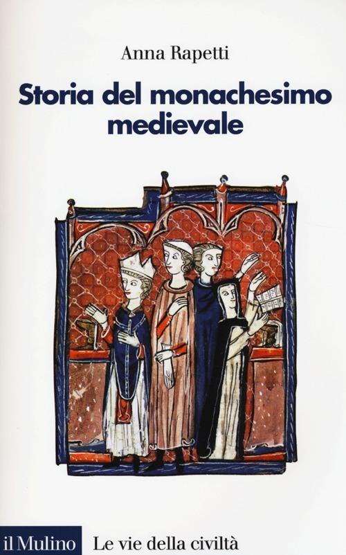 Storia del monachesimo medievale - Anna M. Rapetti - copertina