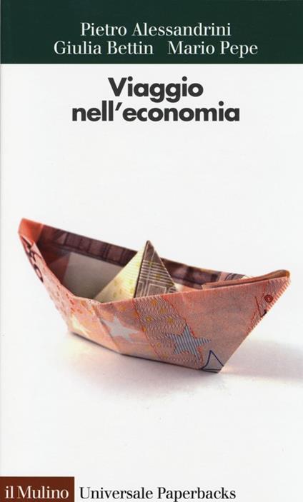 Viaggio nell'economia - Pietro Alessandrini,Giulia Bettin,Mario Pepe - copertina