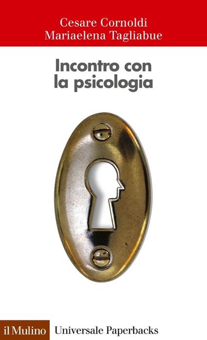 Incontro con la psicologia - Cesare Cornoldi,Mariaelena Tagliabue - copertina