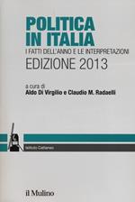 Politica in Italia. I fatti dell'anno e le interpretazioni (2013)