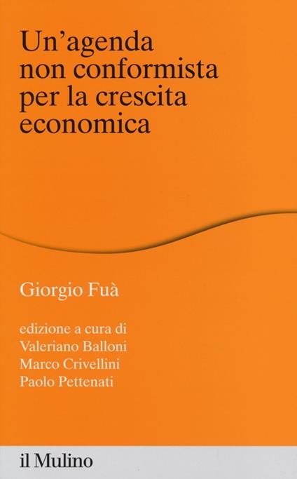 Un' agenda non conformista per la crescita economica - Giorgio Fuà - copertina