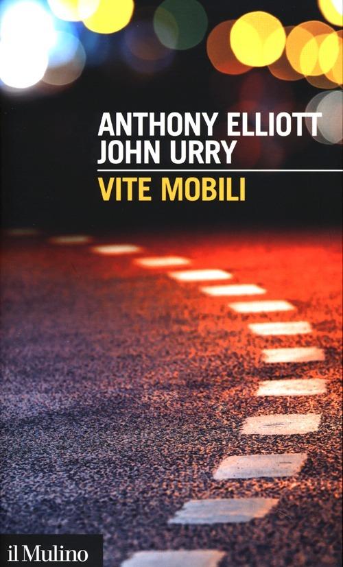 Vite mobili - Anthony Elliott,John Urry - copertina