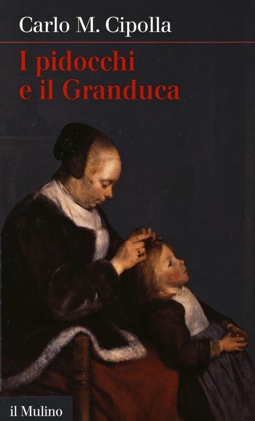 I pidocchi e il Granduca - Carlo M. Cipolla - copertina