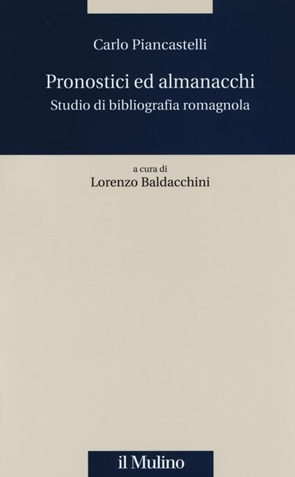 Pronostici ed almanacchi. Studio di blbliografia romagnola - Carlo Piancastelli - copertina
