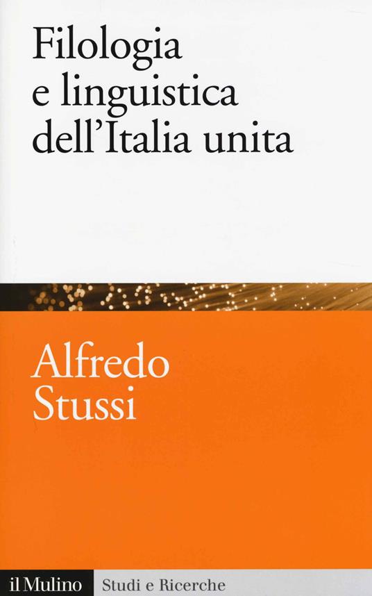 Filologia e linguistica dell'Italia unita -  Alfredo Stussi - copertina