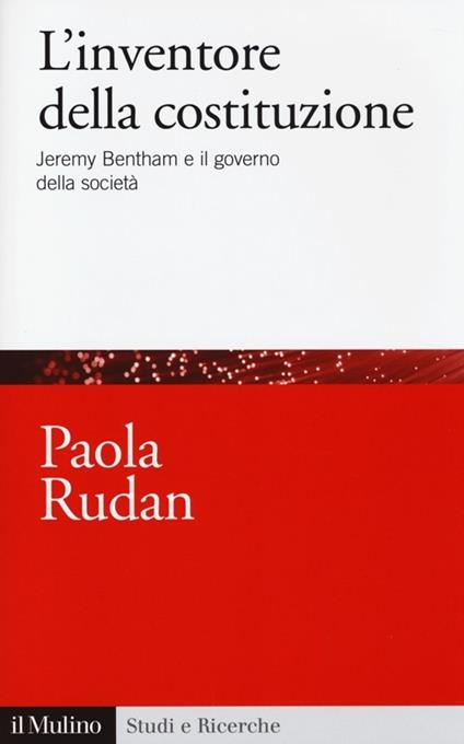 L' inventore della costituzione. Jeremy Bentham e il governo della società -  Paola Rudan - copertina