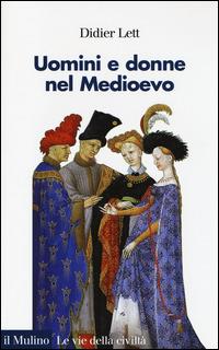 Uomini e donne nel Medioevo. Storia del genere (secoli XII-XV) - Didier Lett - copertina