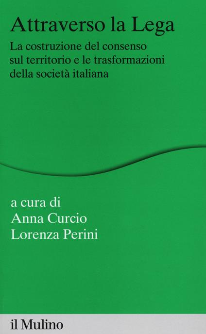 Attraverso la Lega. La costruzione del consenso sul territorio e le trasformazioni della società italiana - copertina