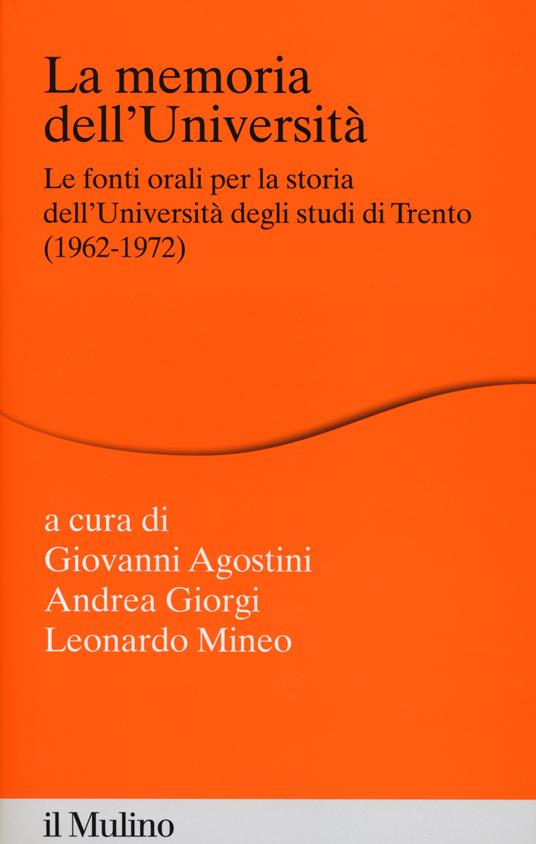 La memoria dell'Università. Fonti orali per la storia dell'Università di Trento (1962-1972) - copertina