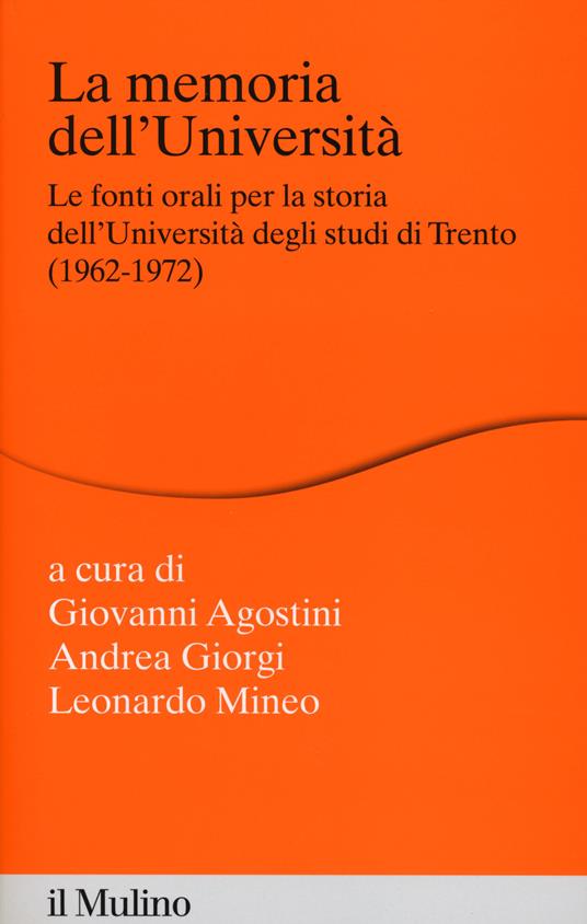 La memoria dell'Università. Fonti orali per la storia dell'Università di Trento (1962-1972) - copertina
