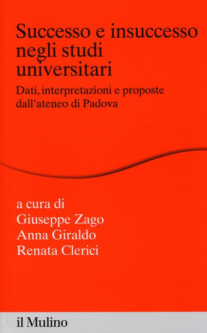 Successo e insuccesso negli studi universitari. Dati, interpretazioni e proposte dall'ateneo di Padova - copertina