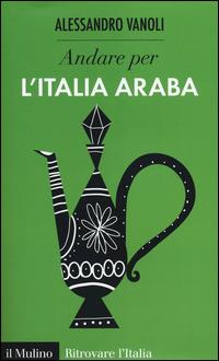 Andare per l'Italia araba -  Alessandro Vanoli - copertina