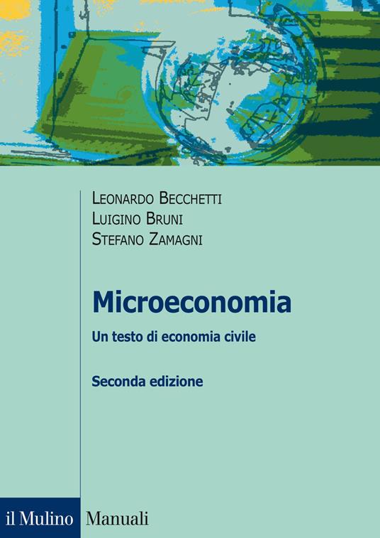 Microeconomia. Un testo di economia civile - Leonardo Becchetti,Luigino Bruni,Stefano Zamagni - copertina