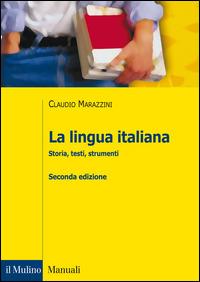 La lingua italiana. Storia, testi, strumenti - Claudio Marazzini - copertina