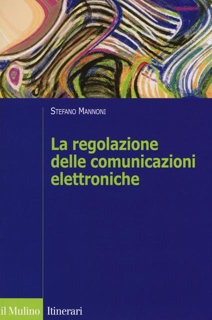 La regolazione delle comunicazioni elettroniche -  Stefano Mannoni - copertina